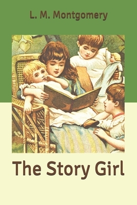 The Story Girl by L.M. Montgomery