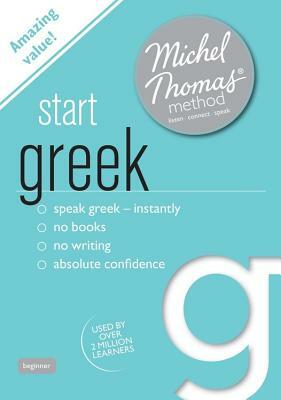 Start Greek (Learn Greek with the Michel Thomas Method) by Hara Garoufalia-Middle, Michel Thomas, Howard Middle