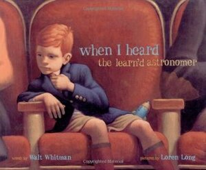 When I Heard the Learn'd Astronomer by Loren Long, Walt Whitman