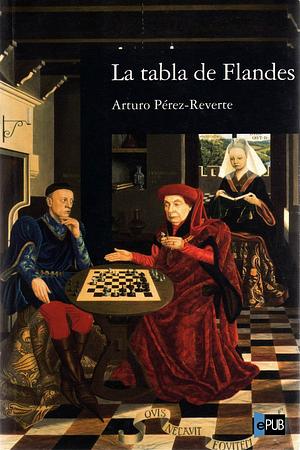 La tabla de Flandes by Arturo Pérez-Reverte