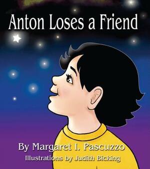 Anton Loses a Friend by Margaret I. Pascuzzo