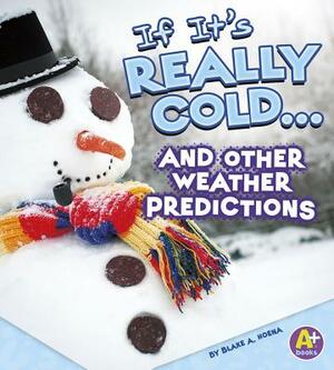If It's Really Cold... and Other Weather Predictions by Blake A. Hoena