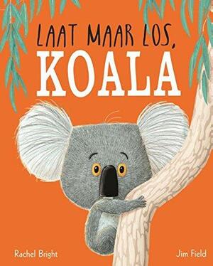 Laat maar los, Koala by Rachel Bright, Jim Field