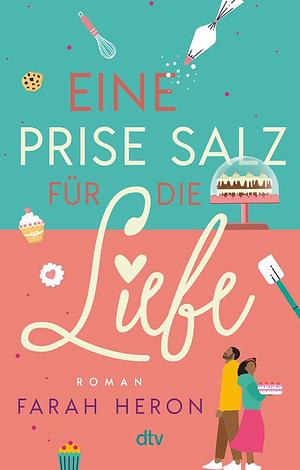 Eine Prise Salz für die Liebe by Farah Heron