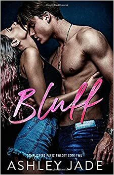 Bluff: Book 2 of the Complicated Parts Series by Ashley Jade