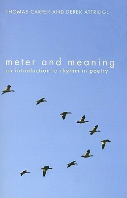 Meter and Meaning: An Introduction to Rhythm in Poetry by Derek Attridge, Thomas Carper