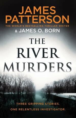 The River Murders by James O. Born, James Patterson