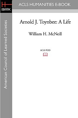 Arnold J. Toynbee: A Life by William H. McNeill