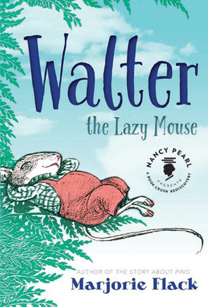 Walter the Lazy Mouse by Marjorie Flack