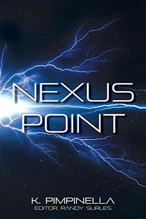 Nexus Point by Randy Surles, K. Pimpinella