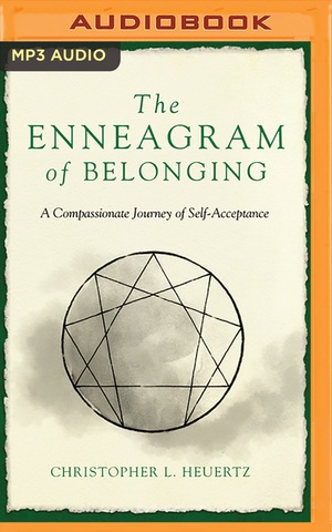 The Enneagram of Belonging: A Compassionate Journey of Self-Acceptance by Christopher L. Heuertz