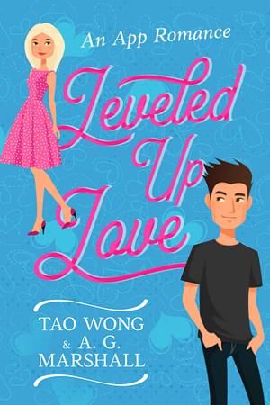 Leveled Up Love by Tao Wong, A.G. Marshall