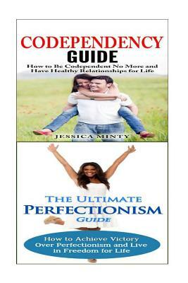 Codependency: Perfectionism:: A Relationship Rescue From Toxic Relationships & Insecurity to Healthy Relationships & Self Acceptance by Jessica Minty