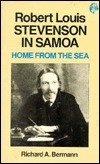 Home from the Sea: Robert Louis Stevenson in Samoa by Elizabeth Reynolds Hapgood, Richard A. Bermann