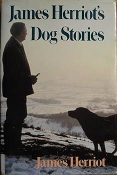 James Herriot's Dog Stories: Warm And Wonderful Stories About The Animals Herriot Loves Best by James Herriot