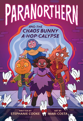 Paranorthern: And the Chaos Bunny A-Hop-Calypse by Stephanie Cooke