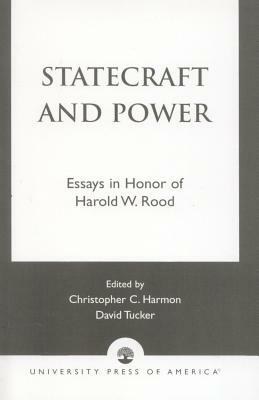 Statecraft and Power: Essays in Honor of Harold W. Rood by Christopher Harmon