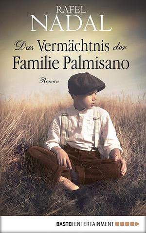 Das Vermächtnis der Familie Palmisano by Rafel Nadal