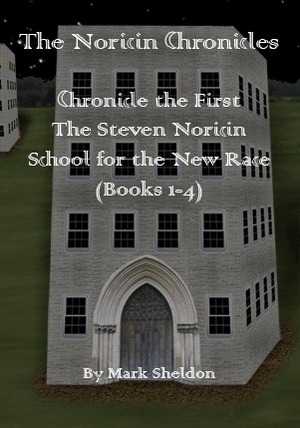 The Noricin Chronicles: Chronicle the First by Mark Sheldon