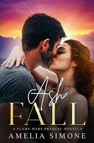 Ash Fall (A Flame Wars Prequel Novella) by Amelia Simone