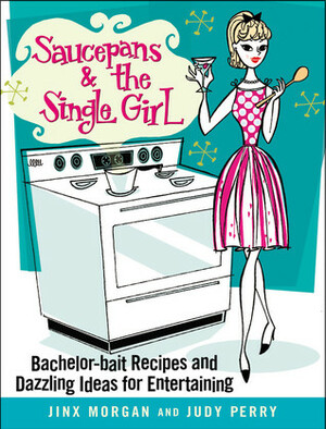 Saucepans & the Single Girl by Judy Perry, Jinx Morgan