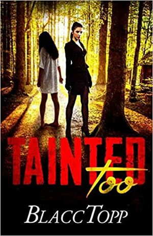 Tainted Too by Blacc Topp