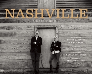 Nashville: Behind the Curtain by Nathan Followill, Kacey Musgraves, Emmylou Harris, Sonya Jasinski, Kate York