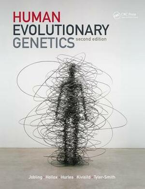 Human Evolutionary Genetics by Edward Hollox, Mark Jobling, Toomas Kivisild