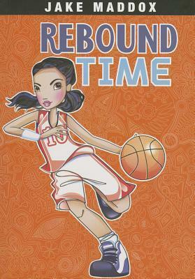 Rebound Time by Katie Wood, Jake Maddox