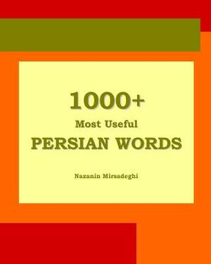 1000+ Most Useful Persian Words (Farsi-English Bi-lingual Edition) by Nazanin Mirsadeghi