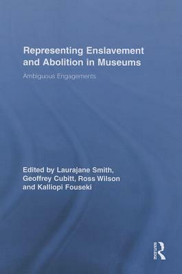 Representing Enslavement and Abolition in Museums: Ambiguous Engagements by 