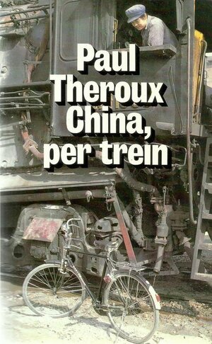 China, per trein by Paul Theroux