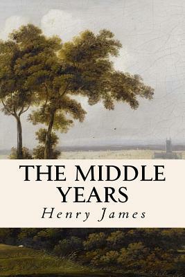 The Middle Years by Henry James