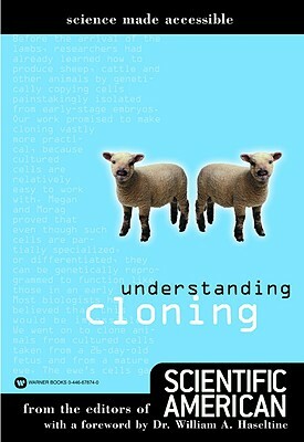 Understanding Cloning by William A. Haseltine, Scientific American, Sandy Fritz