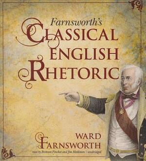 Farnsworth's Classical English Rhetoric by Ward Farnsworth