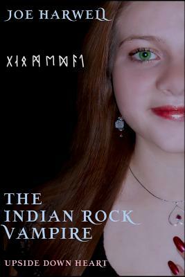 Upside Down Heart: The Indian Rock Vampire by Joe Harwell