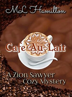 Cafe Au Lait by M.L. Hamilton