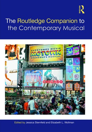 The Routledge Companion to the Contemporary Musical by Jessica Sternfeld, Elizabeth L. Wollman