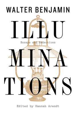 Illuminations: Essays and Reflections by Walter Benjamin