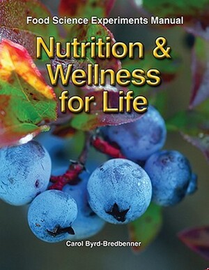 Nutrition & Wellness for Life by Carol Byrd-Bredbenner Ph. D. R. D.