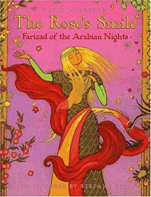The Rose's Smile: Farizad of the Arabian Nights by Stefano Vitale, David Kherdian