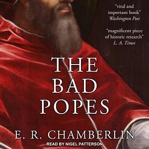 The Bad Popes by E.R. Chamberlin