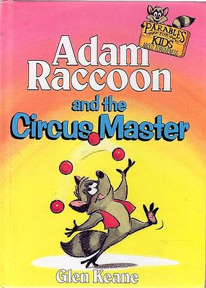 The Adventures of Adam Raccoon: Circus Master by Glen Keane