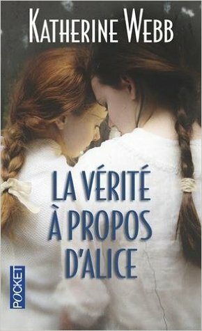 La vérité à propos d'Alice by Katherine Webb