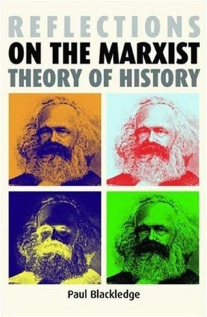 Reflections on the Marxist Theory of History by Paul Blackledge