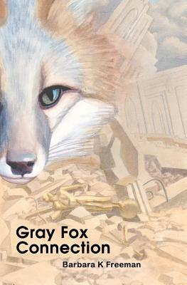 Gray Fox Connection by Barbara K. Freeman