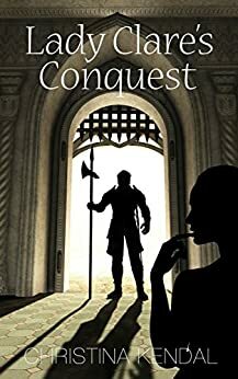 Lady Clare's Conquest by Christina Kendal