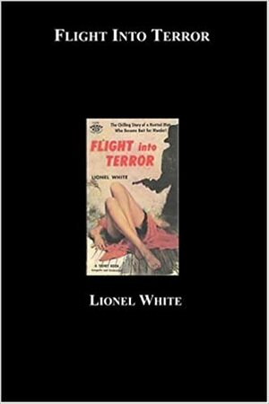 Flight Into Terror by Lionel White