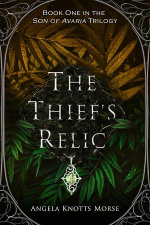 The Thief's Relic by Angela Knotts Morse