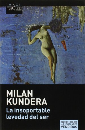 La insoportable levedad del ser by Milan Kundera